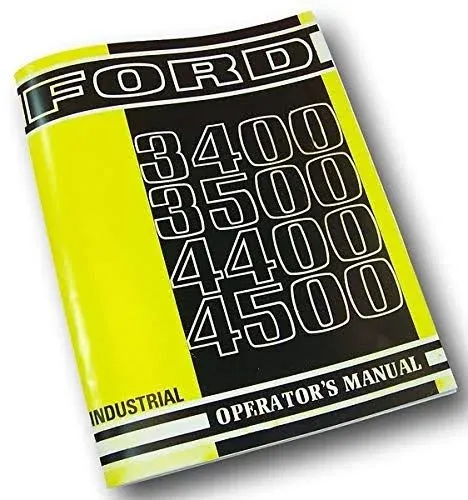 Operators Manual for Ford 3400 3500 4400 4500 Industrial Tractors Owners Maintenance Book